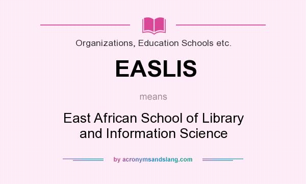 What does EASLIS mean? It stands for East African School of Library and Information Science