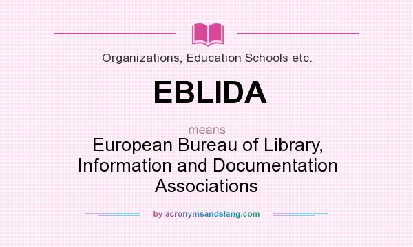 What does EBLIDA mean? It stands for European Bureau of Library, Information and Documentation Associations