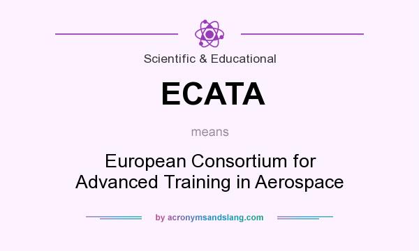 What does ECATA mean? It stands for European Consortium for Advanced Training in Aerospace