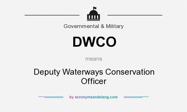 What does DWCO mean? It stands for Deputy Waterways Conservation Officer