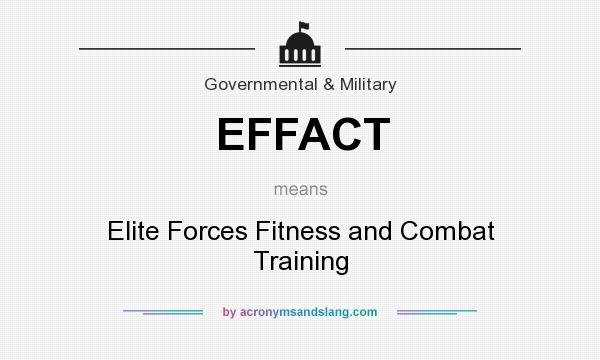 What does EFFACT mean? It stands for Elite Forces Fitness and Combat Training