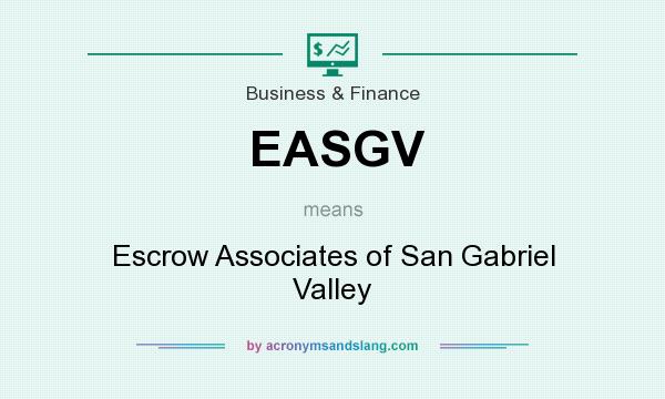 What does EASGV mean? It stands for Escrow Associates of San Gabriel Valley