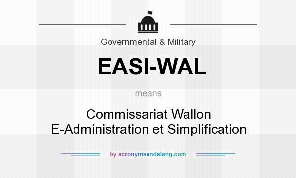 What does EASI-WAL mean? It stands for Commissariat Wallon E-Administration et Simplification