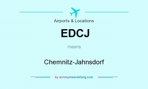 What does EDCJ mean? It stands for Chemnitz-Jahnsdorf