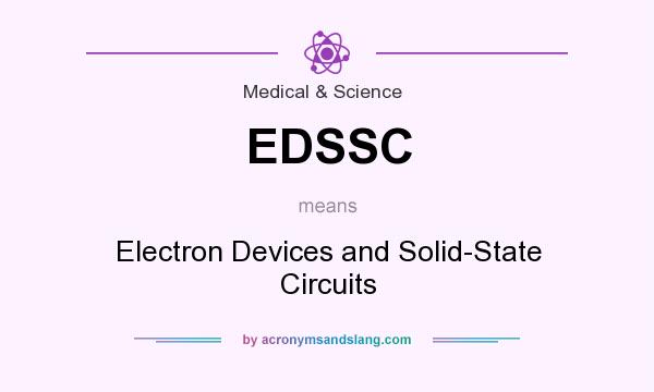 What does EDSSC mean? It stands for Electron Devices and Solid-State Circuits