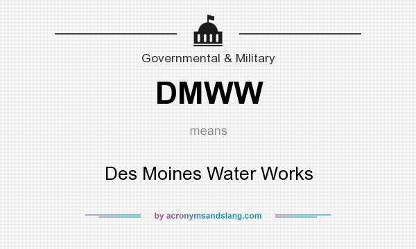 What does DMWW mean? It stands for Des Moines Water Works