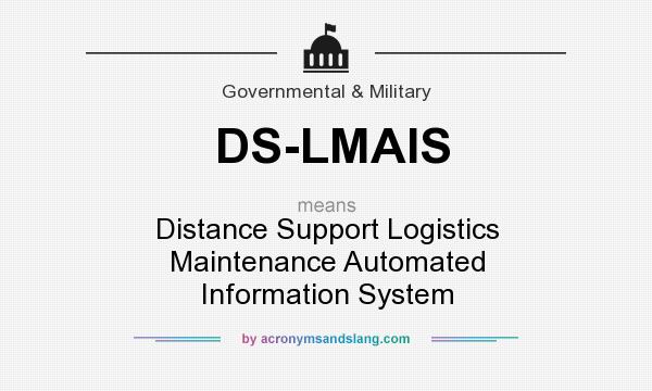 What does DS-LMAIS mean? It stands for Distance Support Logistics Maintenance Automated Information System
