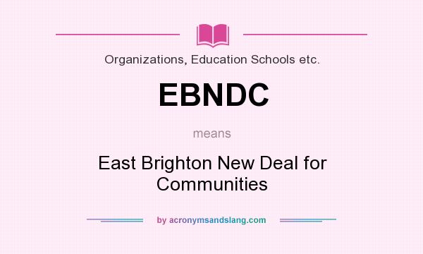What does EBNDC mean? It stands for East Brighton New Deal for Communities