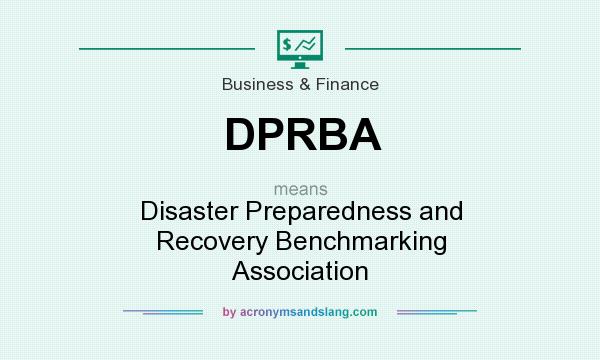 What does DPRBA mean? It stands for Disaster Preparedness and Recovery Benchmarking Association