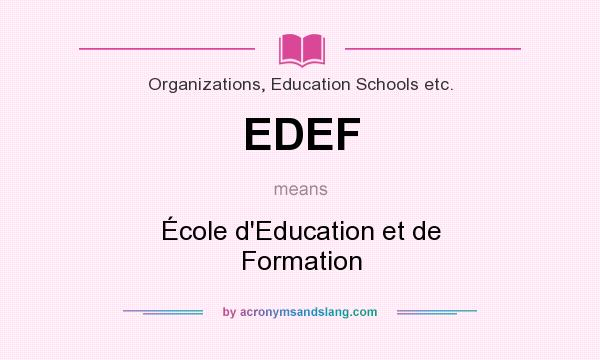 What does EDEF mean? It stands for École d`Education et de Formation