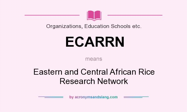 What does ECARRN mean? It stands for Eastern and Central African Rice Research Network