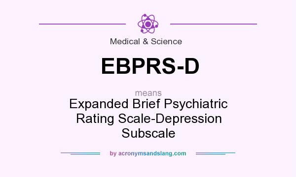 What does EBPRS-D mean? It stands for Expanded Brief Psychiatric Rating Scale-Depression Subscale