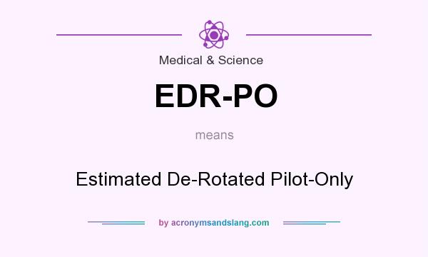 What does EDR-PO mean? It stands for Estimated De-Rotated Pilot-Only