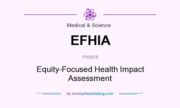 What does EFHIA mean? It stands for Equity-Focused Health Impact Assessment