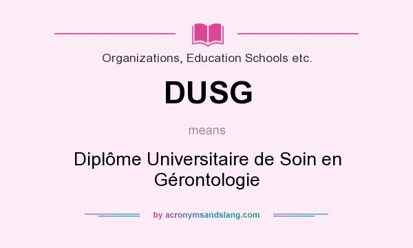 What does DUSG mean? It stands for Diplôme Universitaire de Soin en Gérontologie