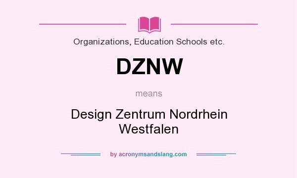 What does DZNW mean? It stands for Design Zentrum Nordrhein Westfalen
