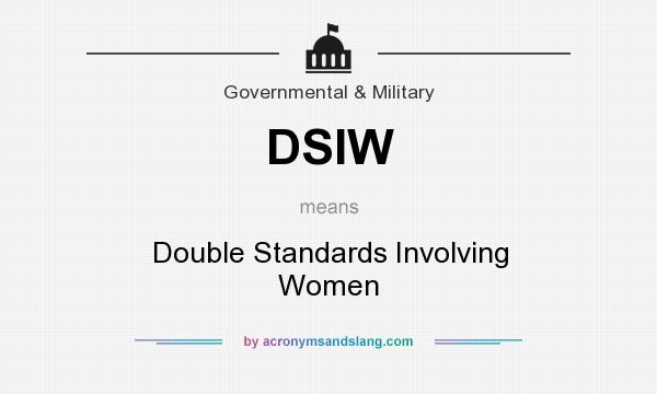 What does DSIW mean? It stands for Double Standards Involving Women
