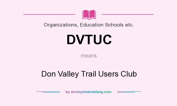 What does DVTUC mean? It stands for Don Valley Trail Users Club