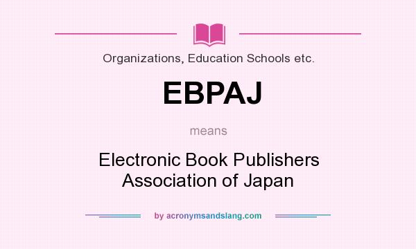 What does EBPAJ mean? It stands for Electronic Book Publishers Association of Japan