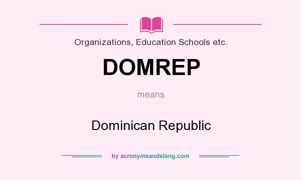 What does DOMREP mean? It stands for Dominican Republic