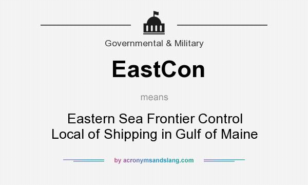 What does EastCon mean? It stands for Eastern Sea Frontier Control Local of Shipping in Gulf of Maine