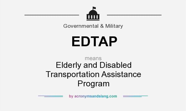 What does EDTAP mean? It stands for Elderly and Disabled Transportation Assistance Program