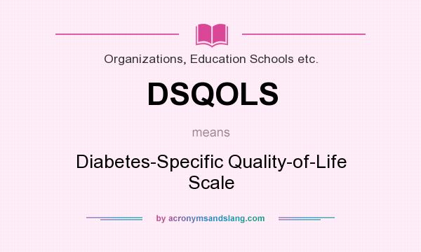 What does DSQOLS mean? It stands for Diabetes-Specific Quality-of-Life Scale