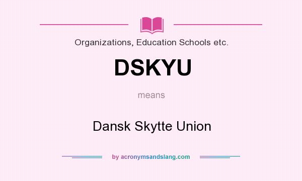 What does DSKYU mean? It stands for Dansk Skytte Union
