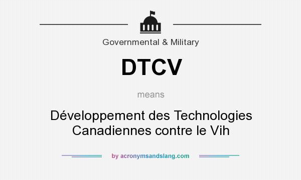 What does DTCV mean? It stands for Développement des Technologies Canadiennes contre le Vih