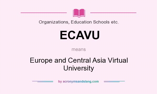 What does ECAVU mean? It stands for Europe and Central Asia Virtual University