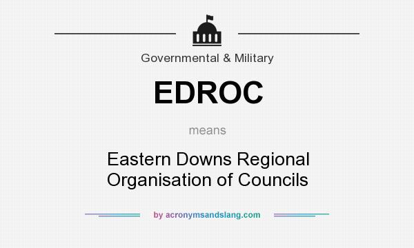 What does EDROC mean? It stands for Eastern Downs Regional Organisation of Councils