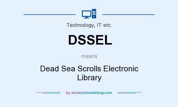 What does DSSEL mean? It stands for Dead Sea Scrolls Electronic Library