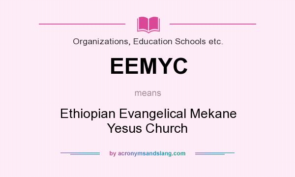 What does EEMYC mean? It stands for Ethiopian Evangelical Mekane Yesus Church