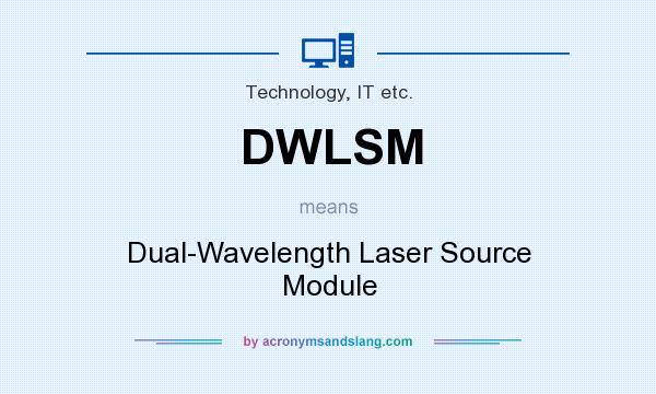 What does DWLSM mean? It stands for Dual-Wavelength Laser Source Module