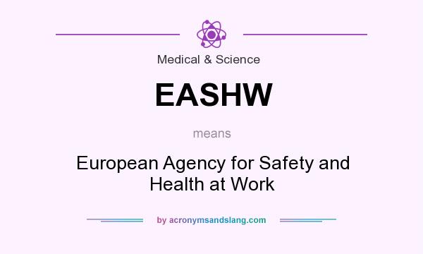 What does EASHW mean? It stands for European Agency for Safety and Health at Work
