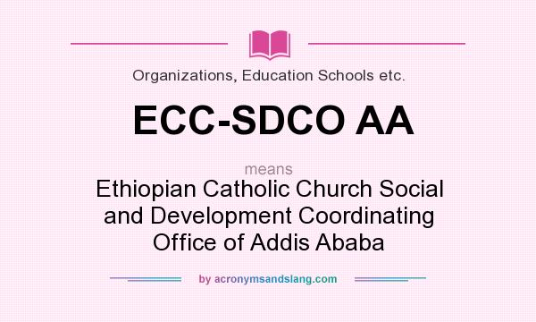 What does ECC-SDCO AA mean? It stands for Ethiopian Catholic Church Social and Development Coordinating Office of Addis Ababa
