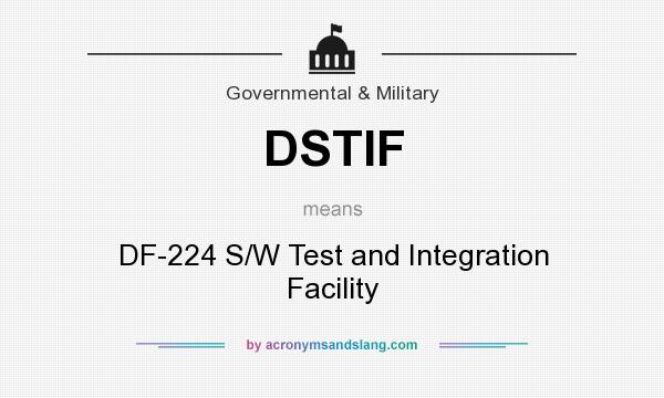What does DSTIF mean? It stands for DF-224 S/W Test and Integration Facility