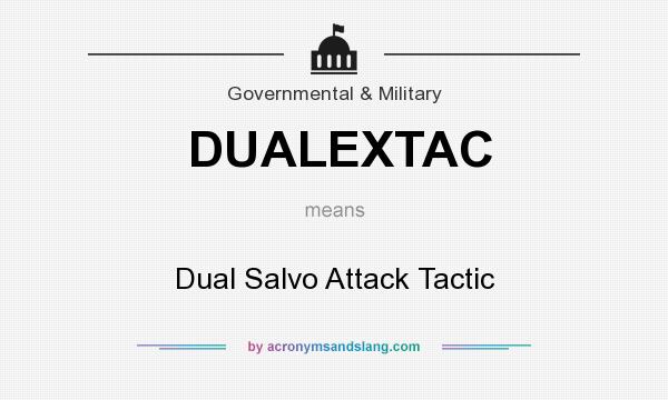 What does DUALEXTAC mean? It stands for Dual Salvo Attack Tactic