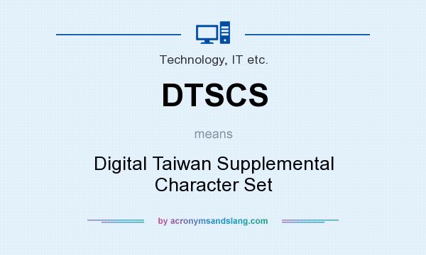 What does DTSCS mean? It stands for Digital Taiwan Supplemental Character Set