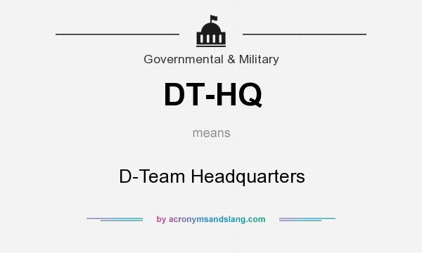 What does DT-HQ mean? It stands for D-Team Headquarters