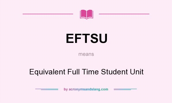 What does EFTSU mean? It stands for Equivalent Full Time Student Unit