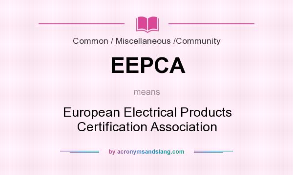 What does EEPCA mean? It stands for European Electrical Products Certification Association