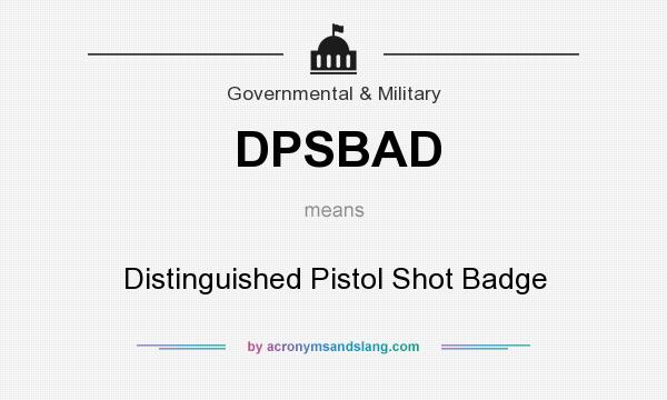 What does DPSBAD mean? It stands for Distinguished Pistol Shot Badge