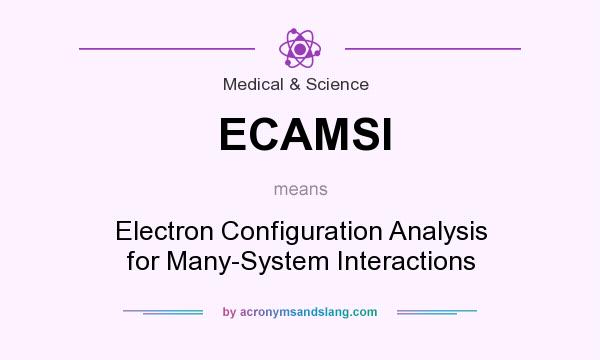 What does ECAMSI mean? It stands for Electron Configuration Analysis for Many-System Interactions