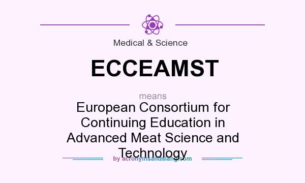What does ECCEAMST mean? It stands for European Consortium for Continuing Education in Advanced Meat Science and Technology