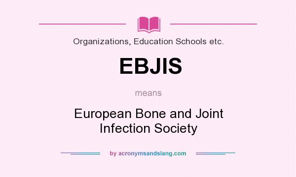 What does EBJIS mean? It stands for European Bone and Joint Infection Society