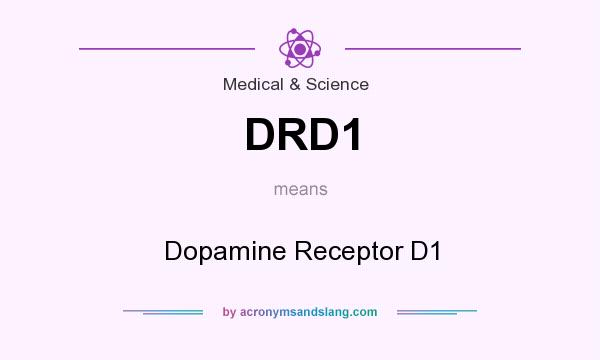 What does DRD1 mean? It stands for Dopamine Receptor D1