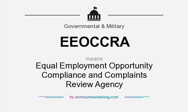What does EEOCCRA mean? It stands for Equal Employment Opportunity Compliance and Complaints Review Agency