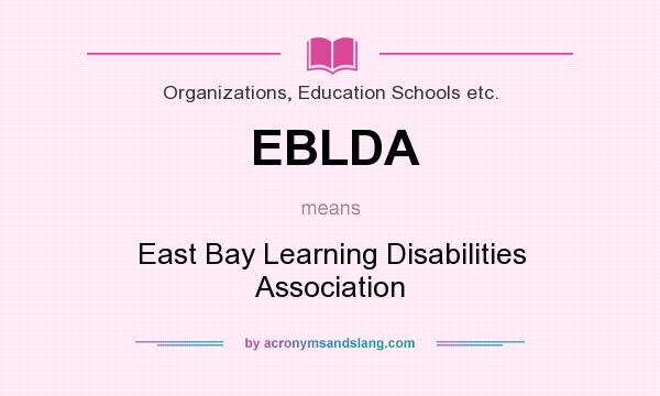 What does EBLDA mean? It stands for East Bay Learning Disabilities Association