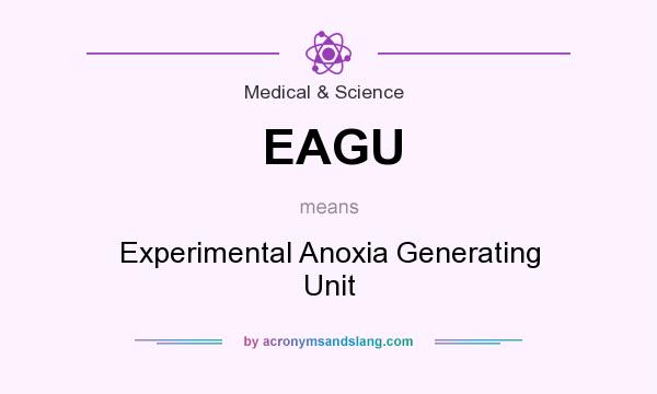 What does EAGU mean? It stands for Experimental Anoxia Generating Unit